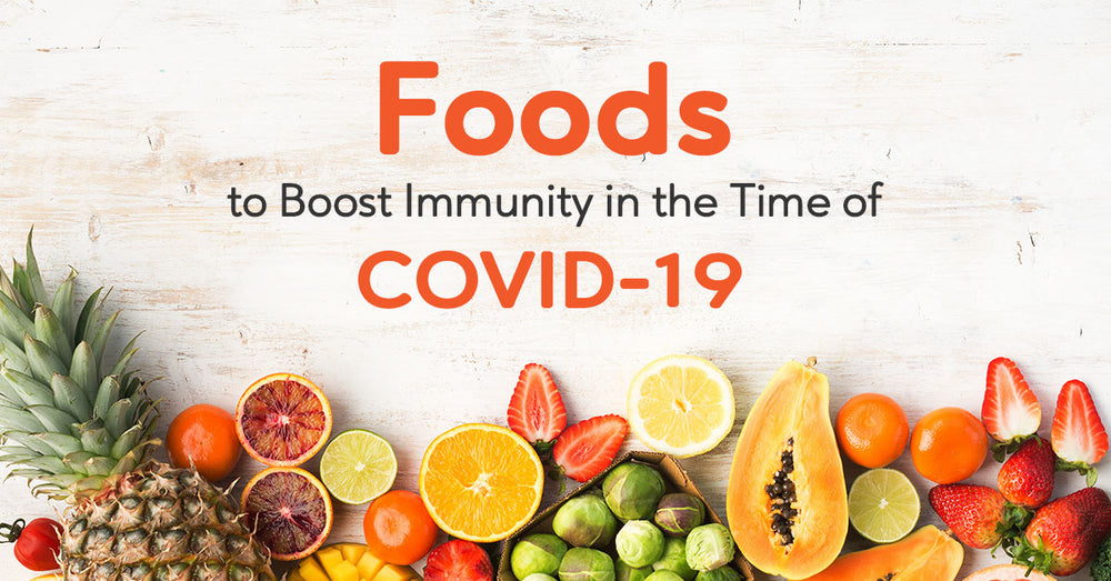 Foods to Boost Immunity in the Time of Covid-19